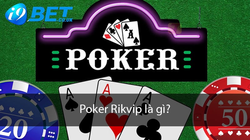 Poker Rikvip là trò chơi phổ biến gì?